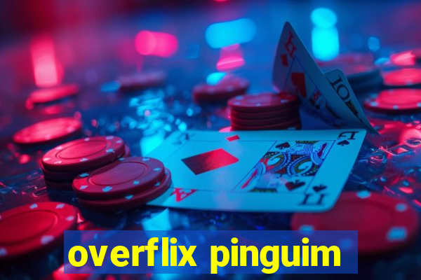 overflix pinguim